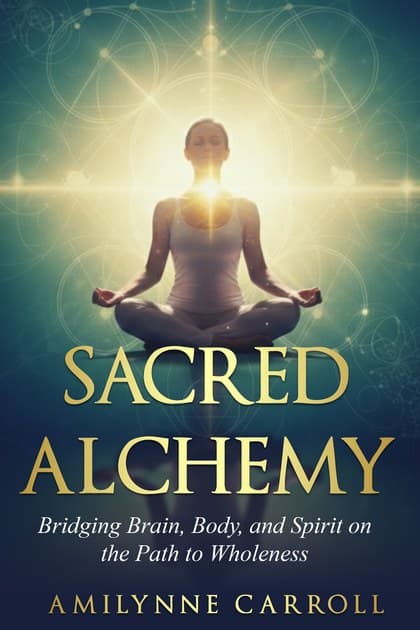 Sacred Alchemy by AmiLynne Carroll